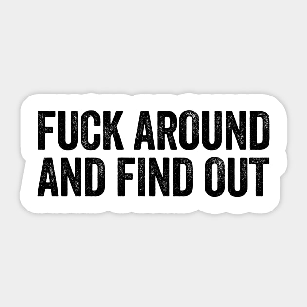 Fuck Around And Find Out Sticker