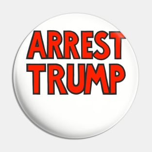 ARREST TRUMP (Text Only) Pin