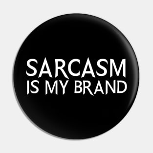 Sarcasm Is My Brand Pin