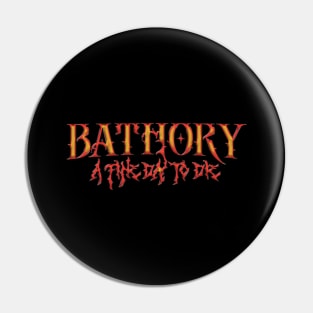 a Fine Day to Die Bathory Pin