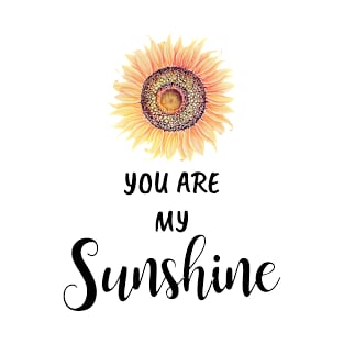 Sunflower You Are My Sunshine T-Shirt