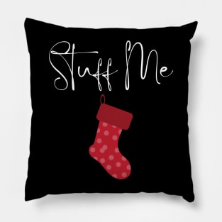 Stuff Me. Christmas Humor. Rude, Offensive, Inappropriate Christmas Stocking Design In White Pillow