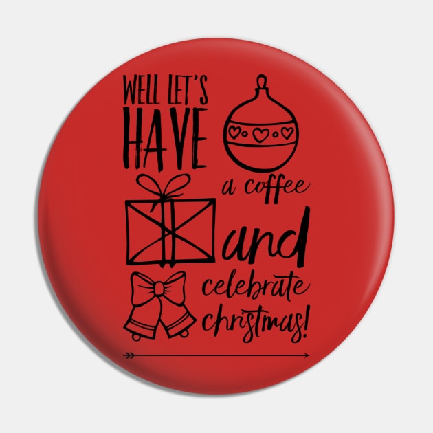 Let's Have A Coffee And Celebrate Christmas Pin by Welsh Jay