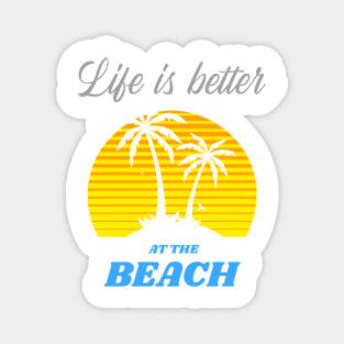 Life is better at the Beach Magnet