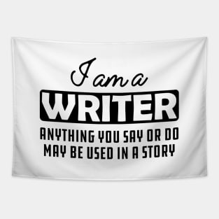 Writer  - Anything you say or do may be used in a story Tapestry