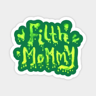 FILTH MOMMY (slime) Magnet