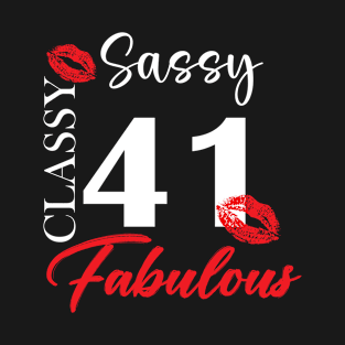 Sassy classy fabulous 41, 41th birth day shirt ideas,41th birthday, 41th birthday shirt ideas for her, 41th birthday shirts T-Shirt