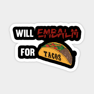 Funny Mexican Morticians Taco Lover and Embalmer Magnet