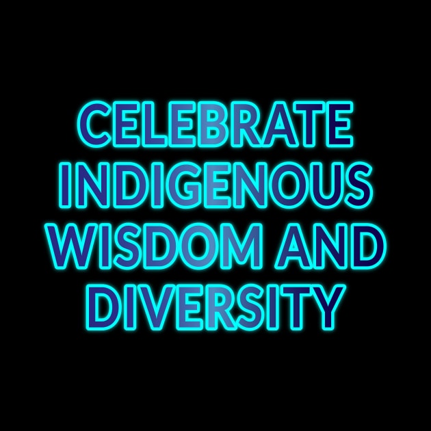 Celebrate Indigenous Wisdom and Diversity" Apparel and Accessories by EKSU17
