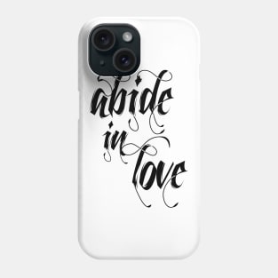 Abide in love Phone Case