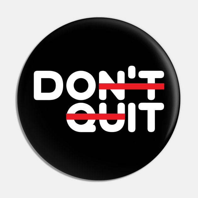 Don't Quit! (Do It!) Pin by dblaiya