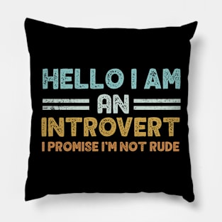 Hello I Am An Introvert I Promise I'm Not Rude Funny Pillow