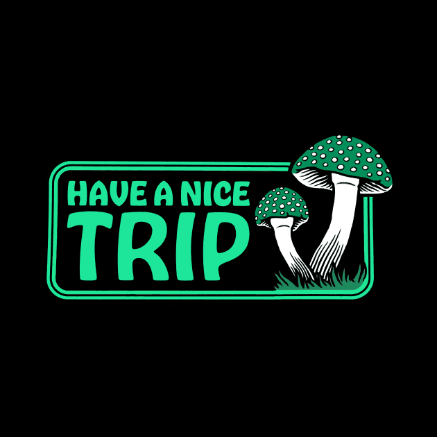 Have A Nice Trip by CelestialTees