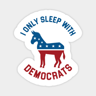 I Only Sleep With Democrats Magnet