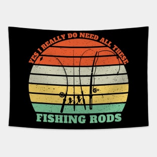 Yes I Really Do Need All These Fishing Rods Tapestry