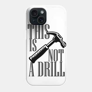 Literal Wordplay, THIS IS NOT A DRILL Phone Case