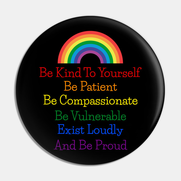 Be Kind To Yourself Lgbt Awareness Support Pride Rainbow Quote Lgbt Pride Month Pin Teepublic