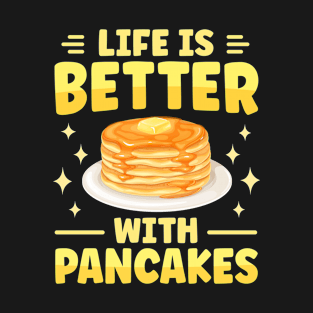 Life Is Better With Pancakes T-Shirt