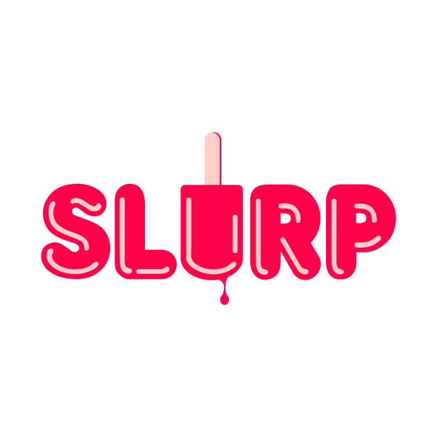 Slurp by Sojourner Z