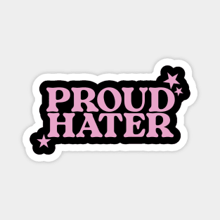 Proud Hater Shirt - Funny T-Shirts, Long-Sleeve, Hoodies or Sweatshirts Or Magnet