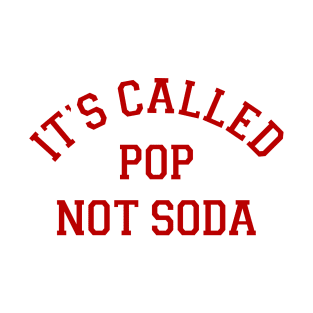 It's Called Pop Not Soda T-Shirt