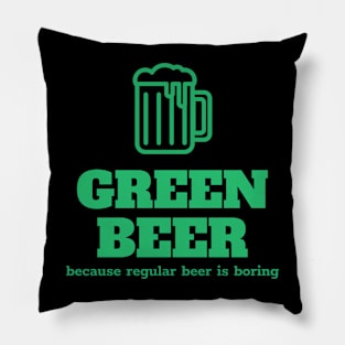 Green beer, because regular beer is boring Pillow