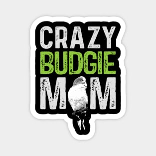 Crazy Budgie Mom Budgerigar Lover Bird Mommy Magnet