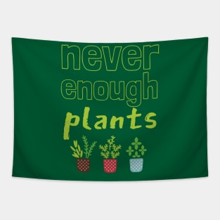 Never Enough Plants Tapestry