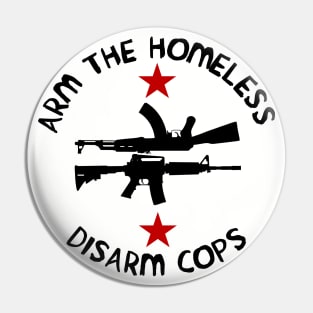 Arm the Homeless, Disarm Cops Pin