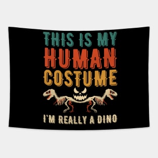 THIS IS MY HUMAN COSTUME I'M REALLY A DINO Tapestry