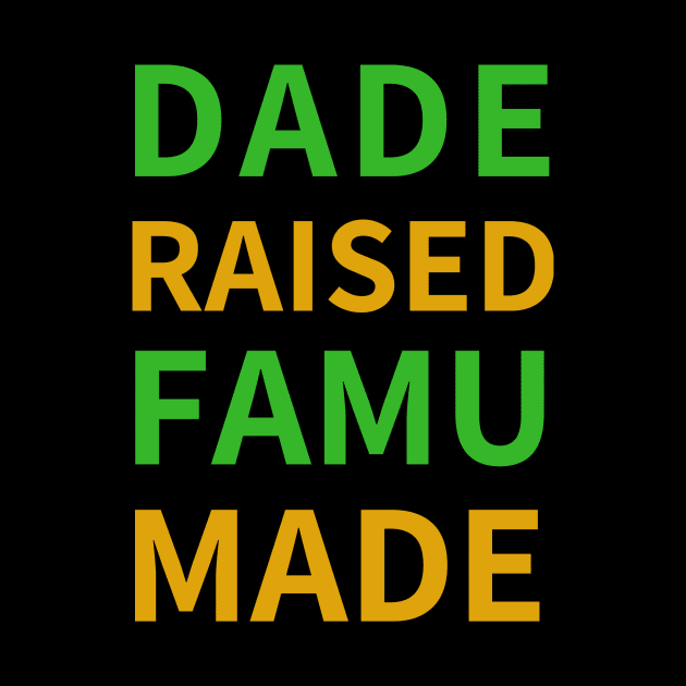 DADE RAISED FAMU MADE by BlackMenStuff