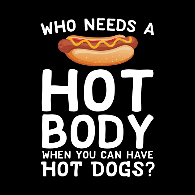 Who Needs A Hot Body When You Can Have Hot Dogs by Eugenex