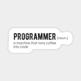 PROGRAMMER a machine that turns coffee into code - Funny Programming Jokes Magnet