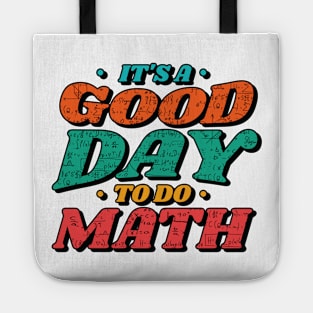 It's a Good Day to Do Math // Funny Math Teacher Mathematics Professor Tote