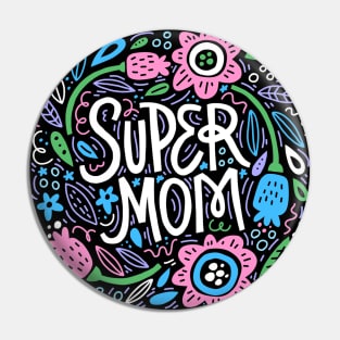 Super Mom Quote Beautiful Floral Artwork Pin