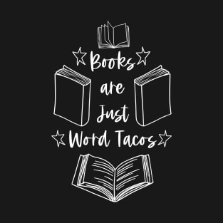 Books Are Just Word Tacos - White Graphic - Funny Book Humor Quotes T-Shirt