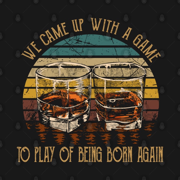 We Came Up With A Game To Play Of Being Born Again Cups of Wine by Creative feather