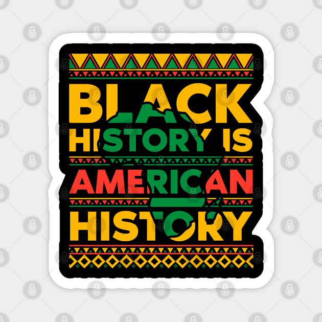 Black History is American History Magnet by UrbanLifeApparel