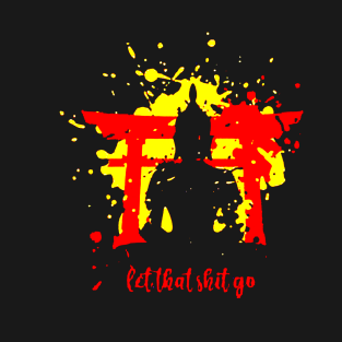 Let That Shit Go Buddha T-Shirt