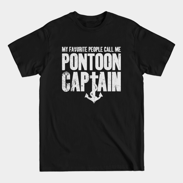 Discover My Favorite People Call Me Pontoon Captain Boating Lover - Pontoon Captain Dad - T-Shirt