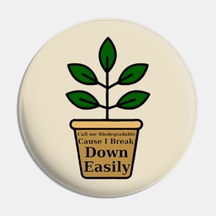 Call me Biodegradable Pin