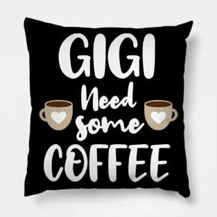 Gigi Need Some Coffee Pillow