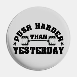 Push Harder than Yesterday Inspirational Gym Quote Pin