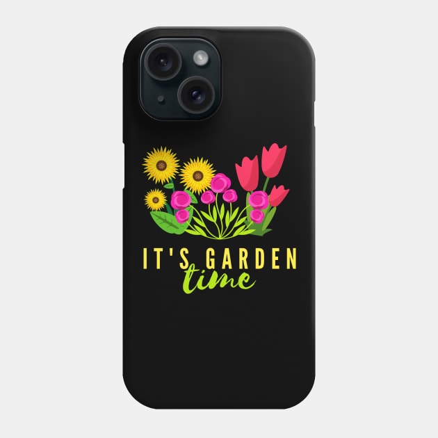 It's Garden Time Hobby Gardening Flowers Phone Case by Foxxy Merch