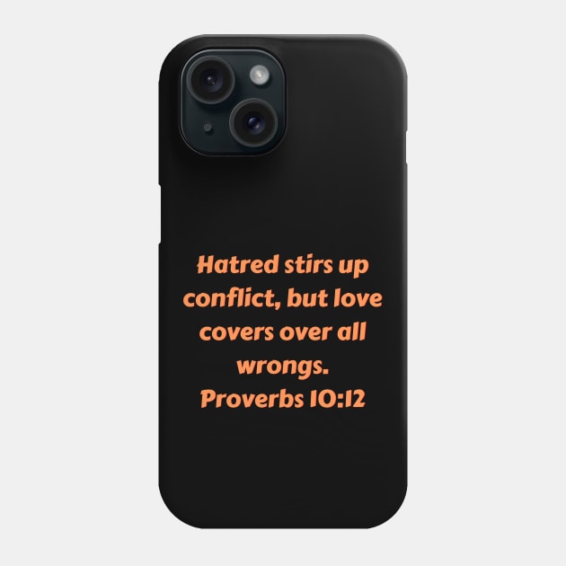 Bible Verse Proverbs 10:12 Phone Case by Prayingwarrior