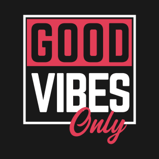 Good vibes only T-Shirt