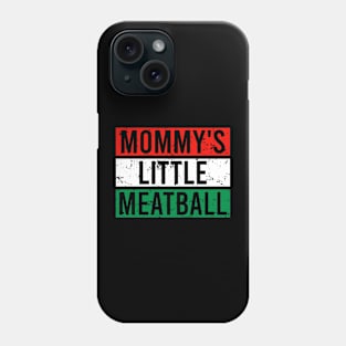 Mommy's Little Meatball Phone Case