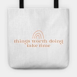 things worth doing take time cute boho aesthetic quote Tote