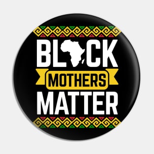 Black Mothers Matter For Mom Black History Month Pin