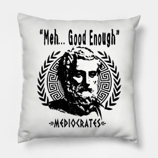 Greek Philosopher MEDIOCRATES - "Meh, Good Enough" Pillow